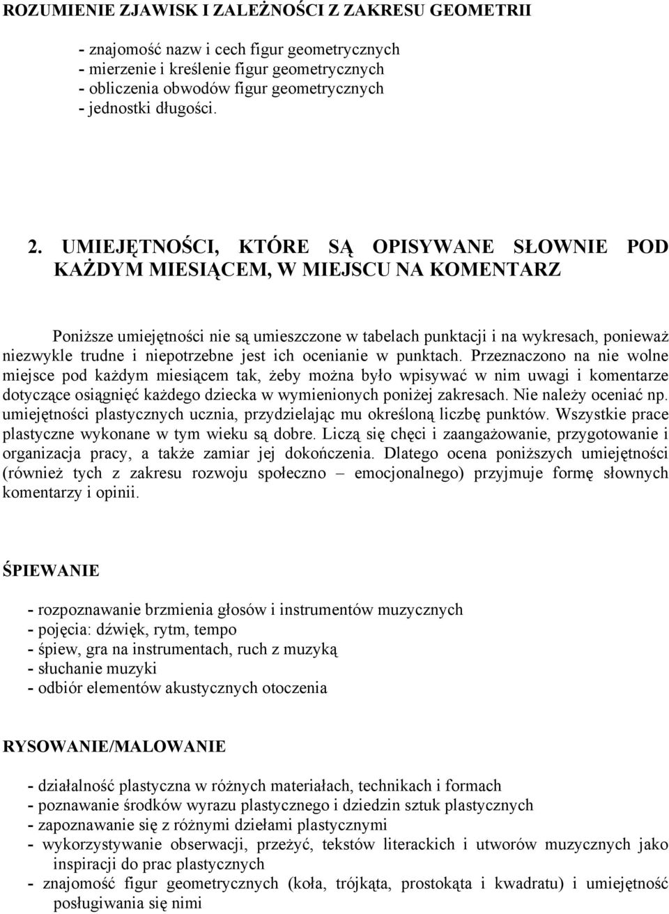 UMIEJĘTNOŚCI, KTÓRE SĄ OPISYWANE SŁOWNIE POD KAŻDYM MIESIĄCEM, W MIEJSCU NA KOMENTARZ Poniższe umiejętności nie są umieszczone w tabelach punktacji i na wykresach, ponieważ niezwykle trudne i