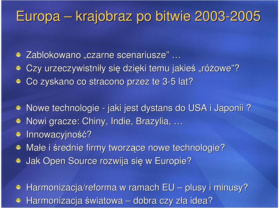 Nowi gracze: Chiny, Indie, Brazylia, Innowacyjność ść? Małe e i średnie firmy tworzące nowe technologie?