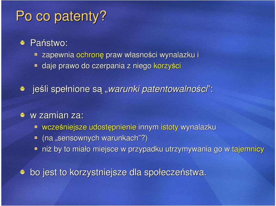 korzyści jeśli spełnione są s warunki patentowalności ci : w zamian za: wcześniejsze