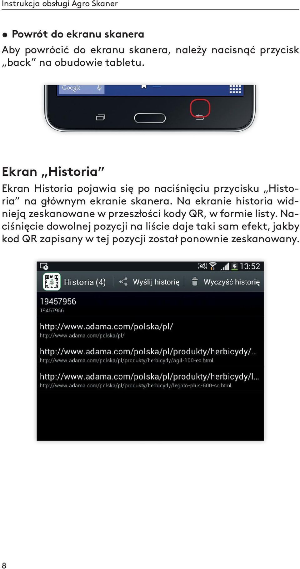 Ekran Historia Ekran Historia pojawia się po naciśnięciu przycisku Historia na głównym ekranie skanera.