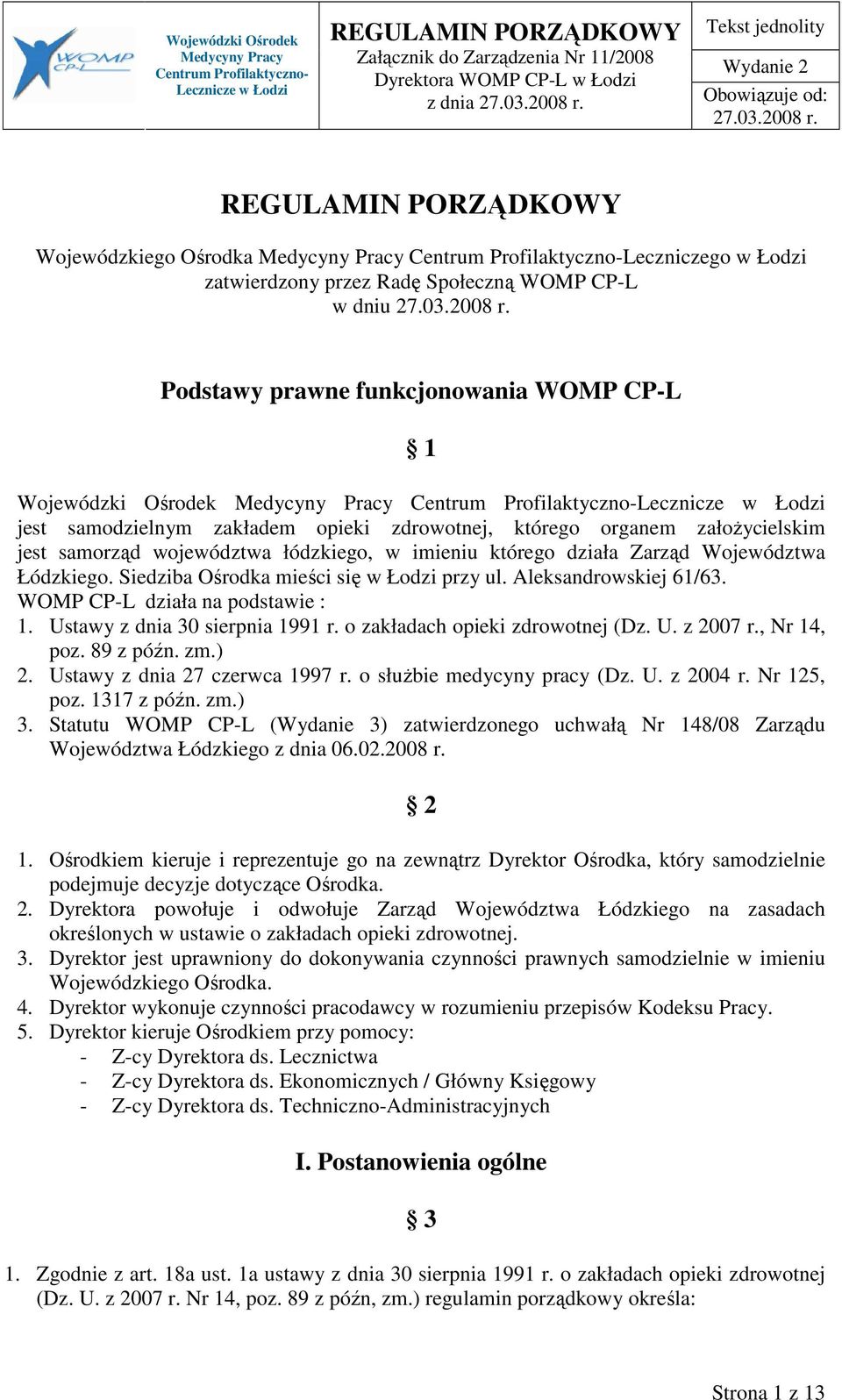 Aleksandrowskiej 61/63. WOMP CP-L działa na podstawie : 1. Ustawy z dnia 30 sierpnia 1991 r. o zakładach opieki zdrowotnej (Dz. U. z 2007 r., Nr 14, poz. 89 z późn. zm.) 2.