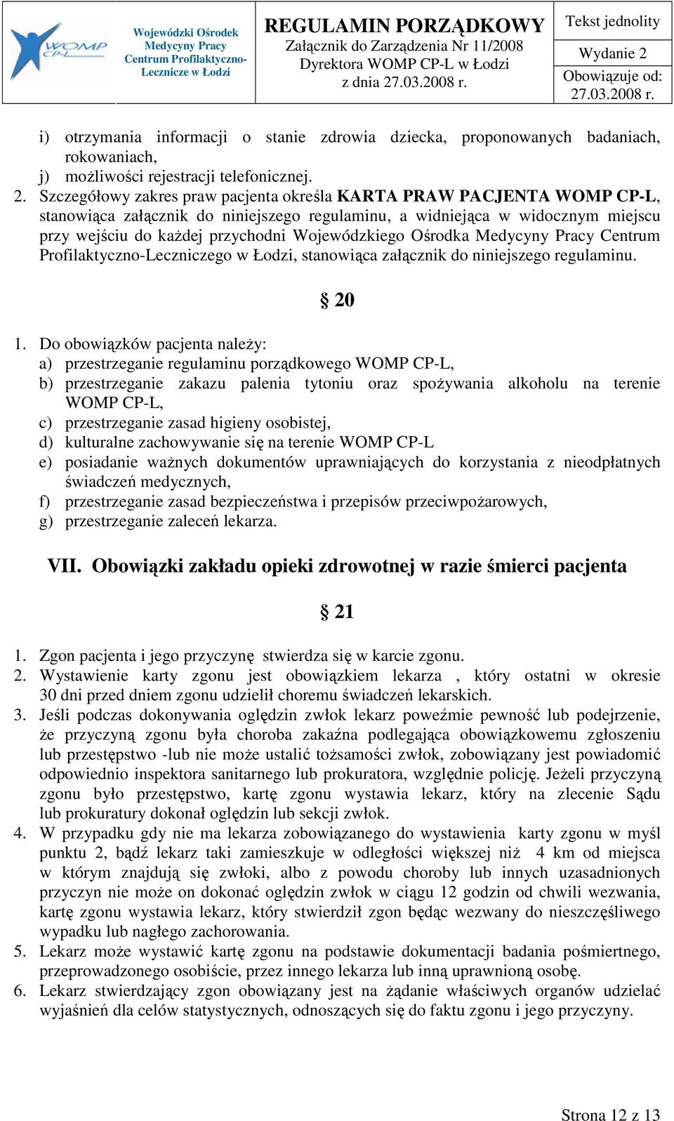 Wojewódzkiego Ośrodka Centrum Profilaktyczno-Leczniczego w Łodzi, stanowiąca załącznik do niniejszego regulaminu. 20 1.