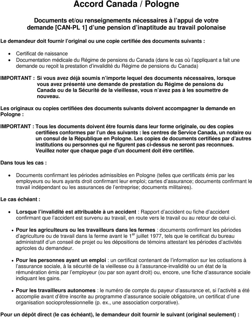 invalidité du Régime de pensions du Canada) IMPORTANT : Si vous avez déjà soumis n importe lequel des documents nécessaires, lorsque vous avez présenté une demande de prestation du Régime de pensions