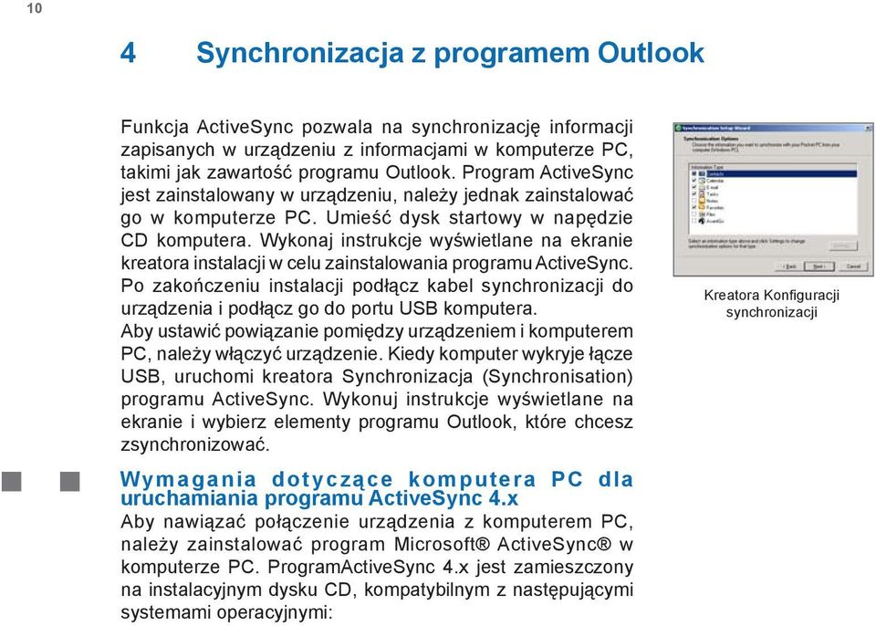 Wykonaj instrukcje wyświetlane na ekranie kreatora instalacji w celu zainstalowania programu ActiveSync.