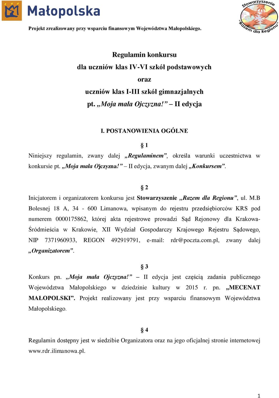 2 Inicjatorem i organizatorem konkursu jest Stowarzyszenie,,Razem dla Regionu, ul. M.