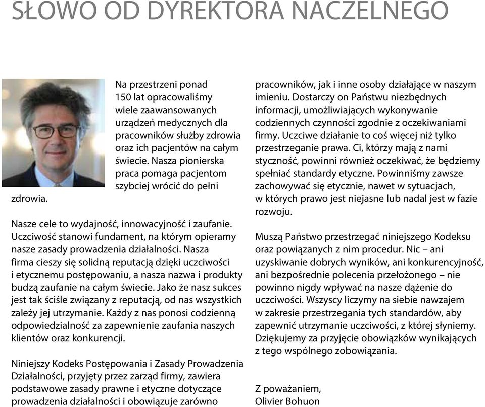 Uczciwość stanowi fundament, na którym opieramy nasze zasady prowadzenia działalności.