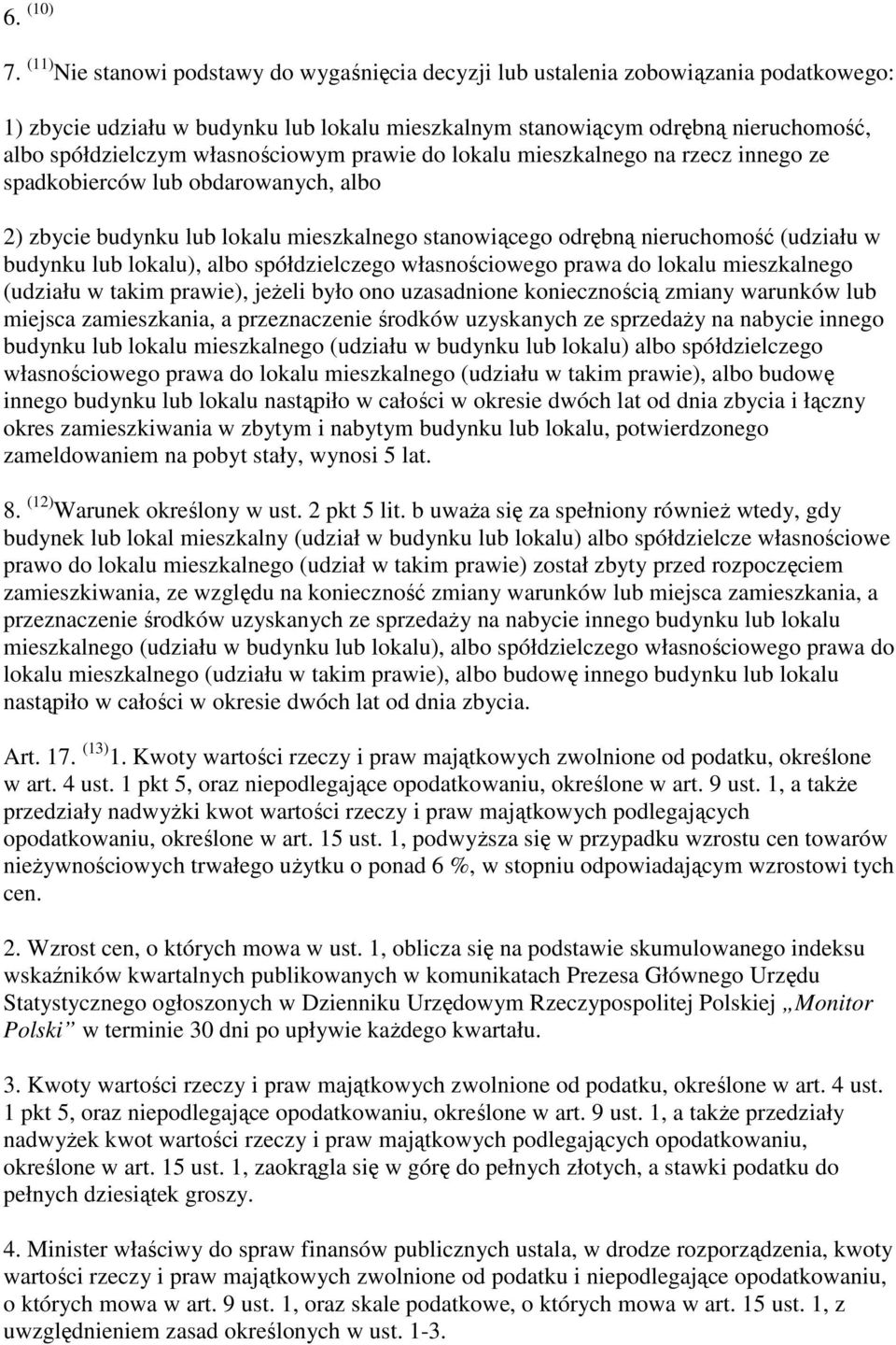 własnościowym prawie do lokalu mieszkalnego na rzecz innego ze spadkobierców lub obdarowanych, albo 2) zbycie budynku lub lokalu mieszkalnego stanowiącego odrębną nieruchomość (udziału w budynku lub