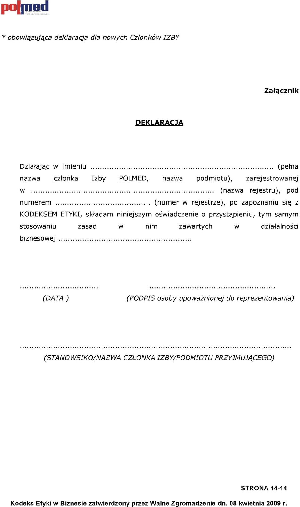 .. (numer w rejestrze), po zapoznaniu się z KODEKSEM ETYKI, składam niniejszym oświadczenie o przystąpieniu, tym samym