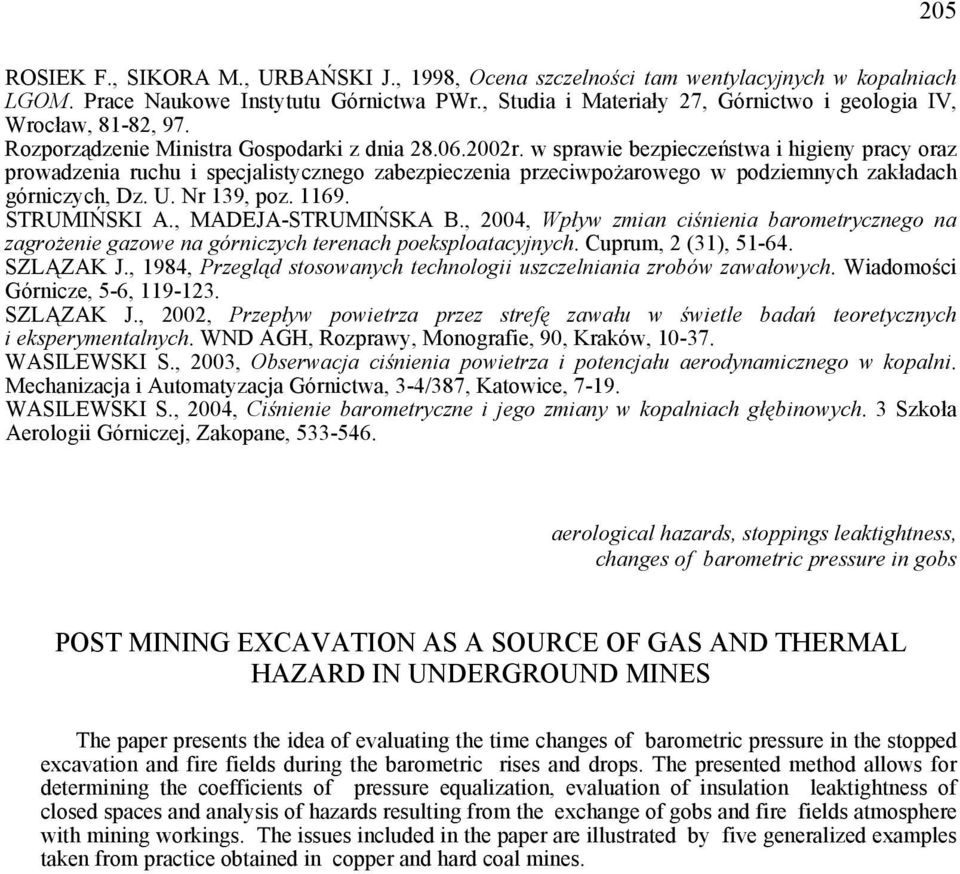 Nr 39, poz. 69. STRUMIŃSKI A., MADEJA-STRUMIŃSKA B., 2004, Wpływ zman cśnena baromerycznego na zagrożene gazowe na górnczych erenach poeksploaacyjnych. Cuprum, 2 (3), 5-64. SZLĄZAK J.