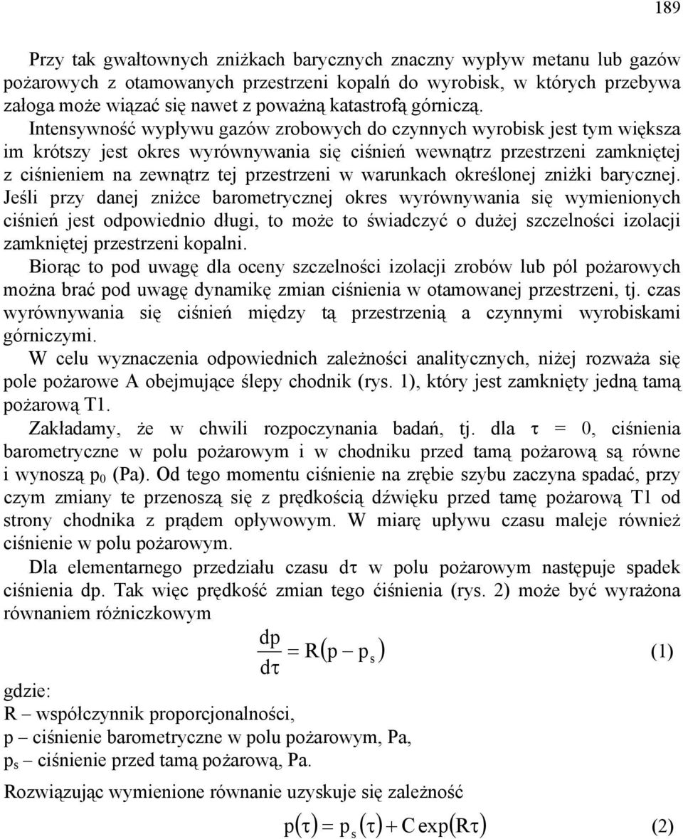 barycznej. Jeśl przy danej znżce baromerycznej okres wyrównywana sę wymenonych cśneń jes odpowedno dług, o może o śwadczyć o dużej szczelnośc zolacj zamknęej przesrzen kopaln.