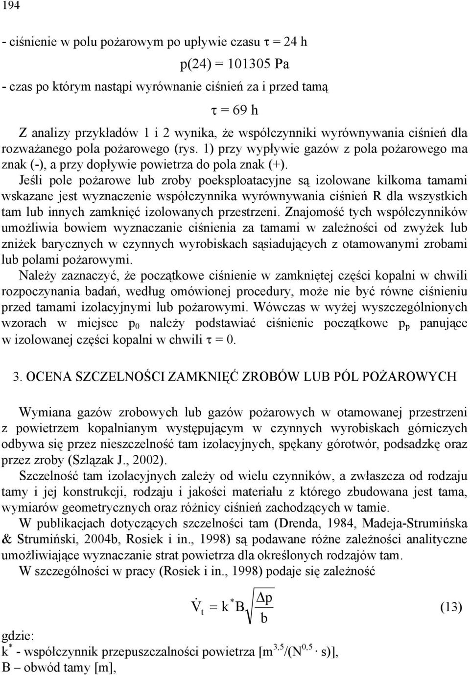 Jeśl pole pożarowe lub zroby poeksploaacyjne są zolowane klkoma amam wskazane jes wyznaczene współczynnka wyrównywana cśneń R dla wszyskch am lub nnych zamknęć zolowanych przesrzen.