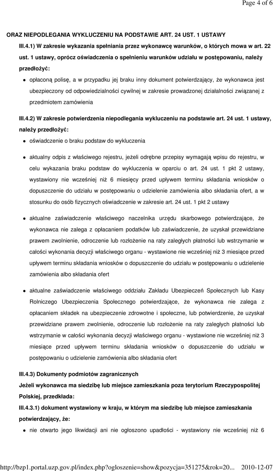 odpowiedzialności cywilnej w zakresie prowadzonej działalności związanej z przedmiotem zamówienia III.4.2) W zakresie potwierdzenia niepodlegania wykluczeniu na podstawie art. 24 ust.