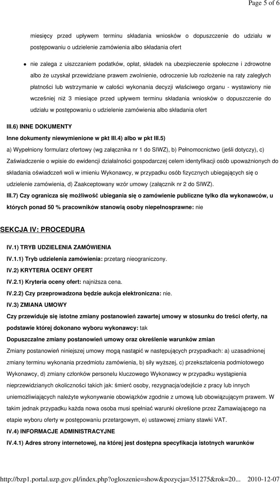 organu - wystawiony nie wcześniej niż 3 miesiące przed upływem terminu składania wniosków o dopuszczenie do udziału w postępowaniu o udzielenie zamówienia albo składania ofert III.