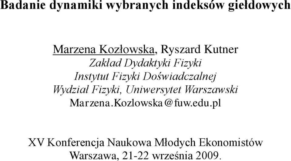 Wydział Fizyki, Uniwersytet Warszawski Marzena.Kozlowska@fuw.edu.