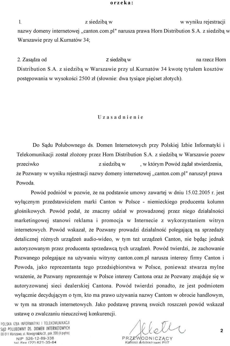 Uzasadnienie Do Sądu Polubownego ds. Domen Internetowych przy Polskiej Izbie Informatyki i Telekomunikacji został złożony przez Horn Distribution S.A.
