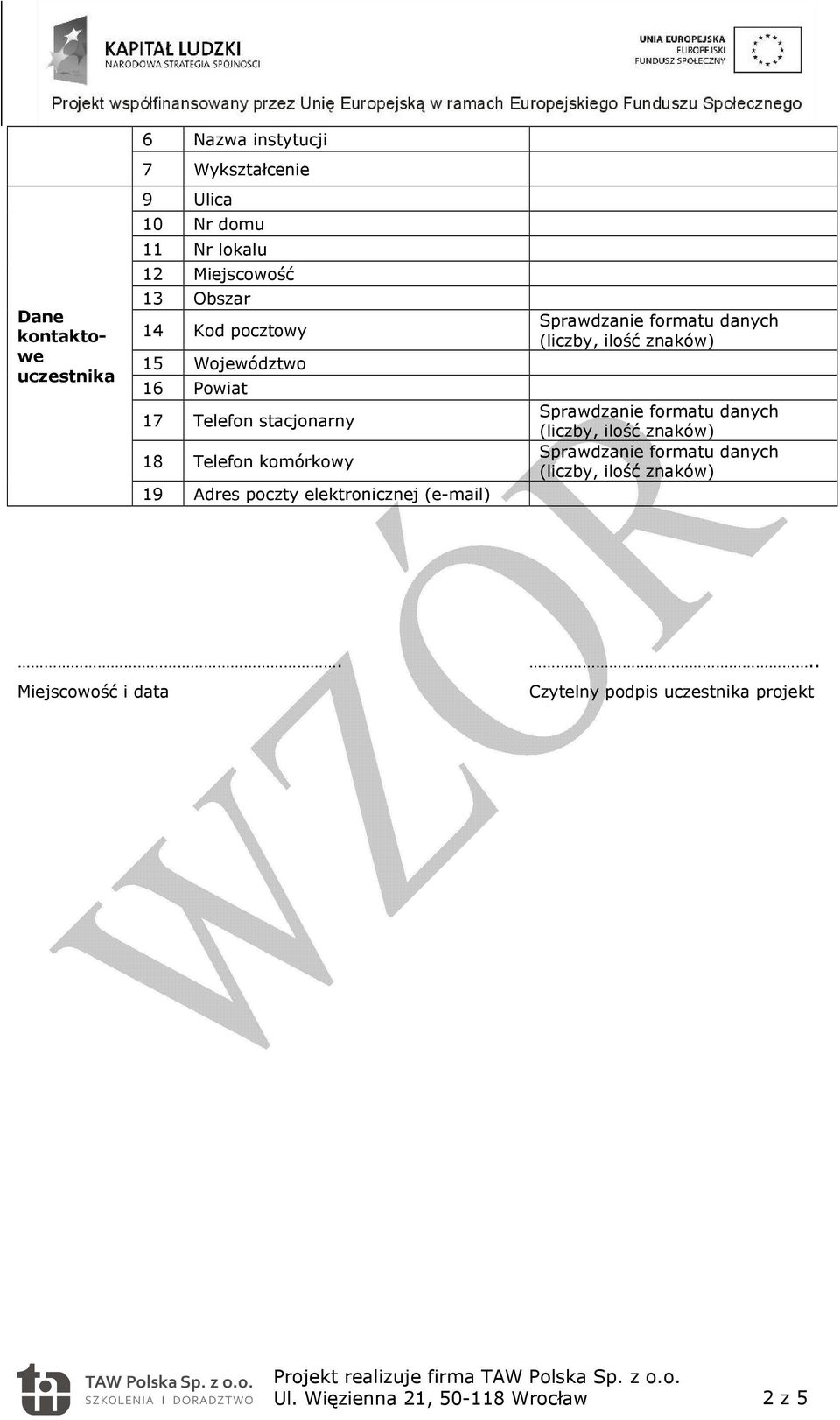 Powiat 17 Telefon stacjonarny 18 Telefon komórkowy 19 Adres poczty