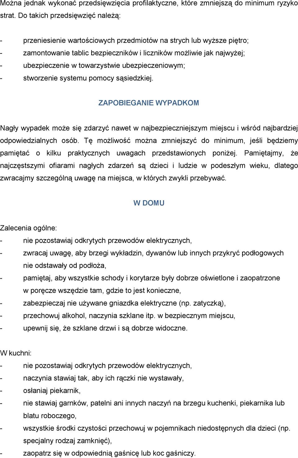 towarzystwie ubezpieczeniowym; - stworzenie systemu pomocy sąsiedzkiej.