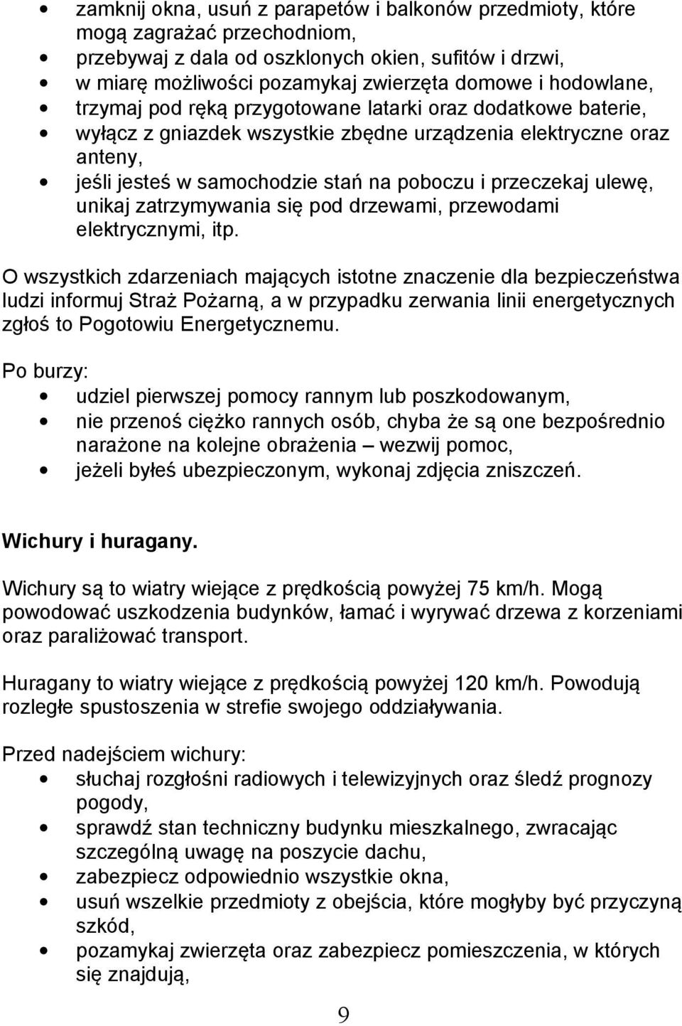 ulewę, unikaj zatrzymywania się pod drzewami, przewodami elektrycznymi, itp.