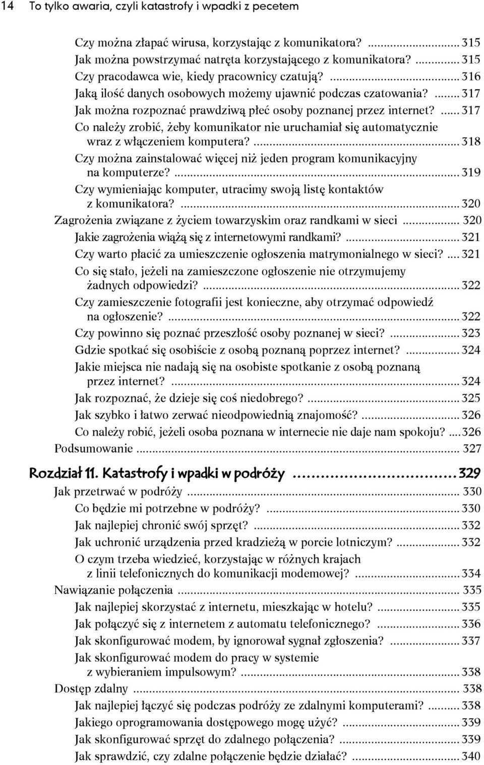 ... 317 Co należy zrobić, żeby komunikator nie uruchamiał się automatycznie wraz z włączeniem komputera?... 318 Czy można zainstalować więcej niż jeden program komunikacyjny na komputerze?