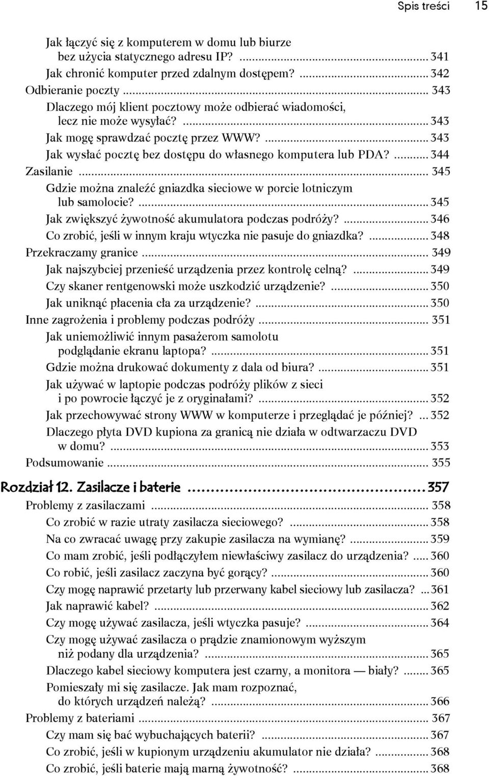 ... 344 Zasilanie... 345 Gdzie można znaleźć gniazdka sieciowe w porcie lotniczym lub samolocie?... 345 Jak zwiększyć żywotność akumulatora podczas podróży?