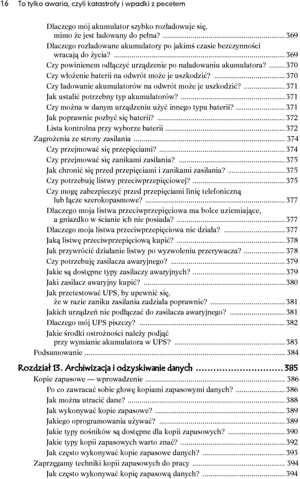 ... 370 Czy włożenie baterii na odwrót może je uszkodzić?... 370 Czy ładowanie akumulatorów na odwrót może je uszkodzić?... 371 Jak ustalić potrzebny typ akumulatorów?