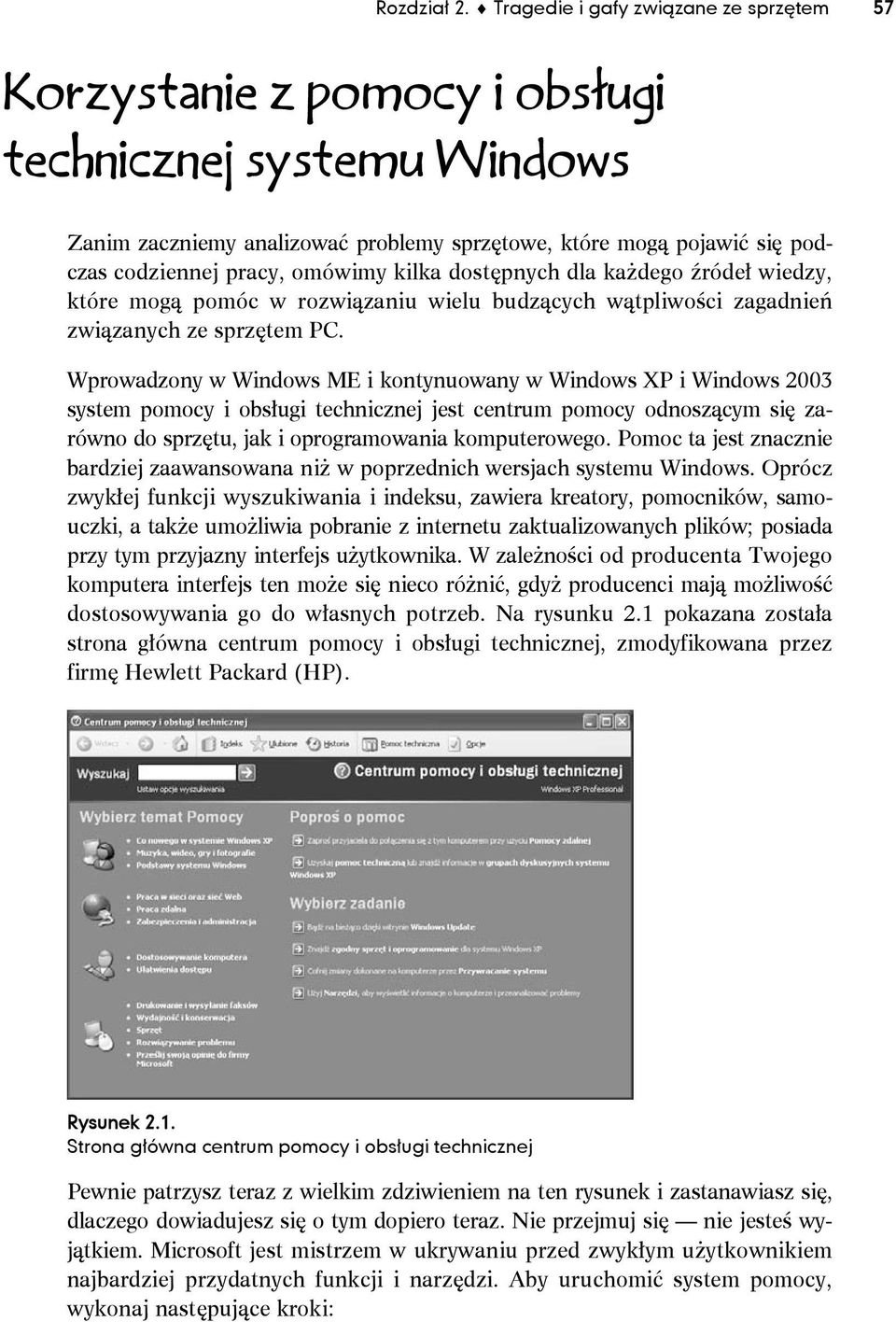 omówimy kilka dostępnych dla każdego źródeł wiedzy, które mogą pomóc w rozwiązaniu wielu budzących wątpliwości zagadnień związanych ze sprzętem PC.