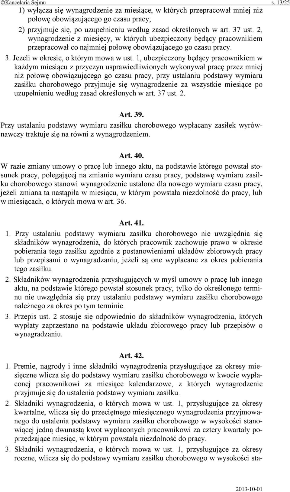 2, wynagrodzenie z miesięcy, w których ubezpieczony będący pracownikiem przepracował co najmniej połowę obowiązującego go czasu pracy. 3. Jeżeli w okresie, o którym mowa w ust.