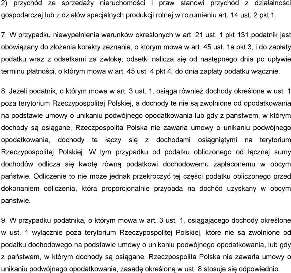 1a pkt 3, i do zapłaty podatku wraz z odsetkami za zwłokę; odsetki nalicza się od następnego dnia po upływie terminu płatności, o którym mowa w art. 45 ust. 4 pkt 4, do dnia zapłaty podatku włącznie.