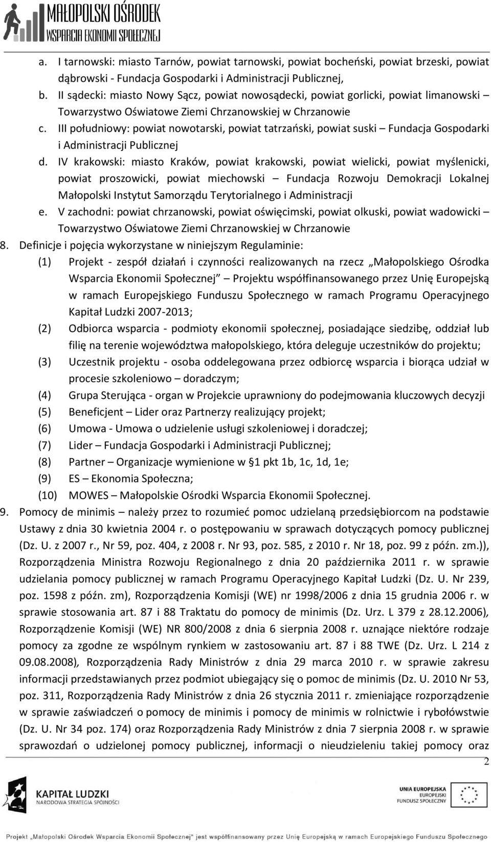 III południowy: powiat nowotarski, powiat tatrzański, powiat suski Fundacja Gospodarki i Administracji Publicznej d.