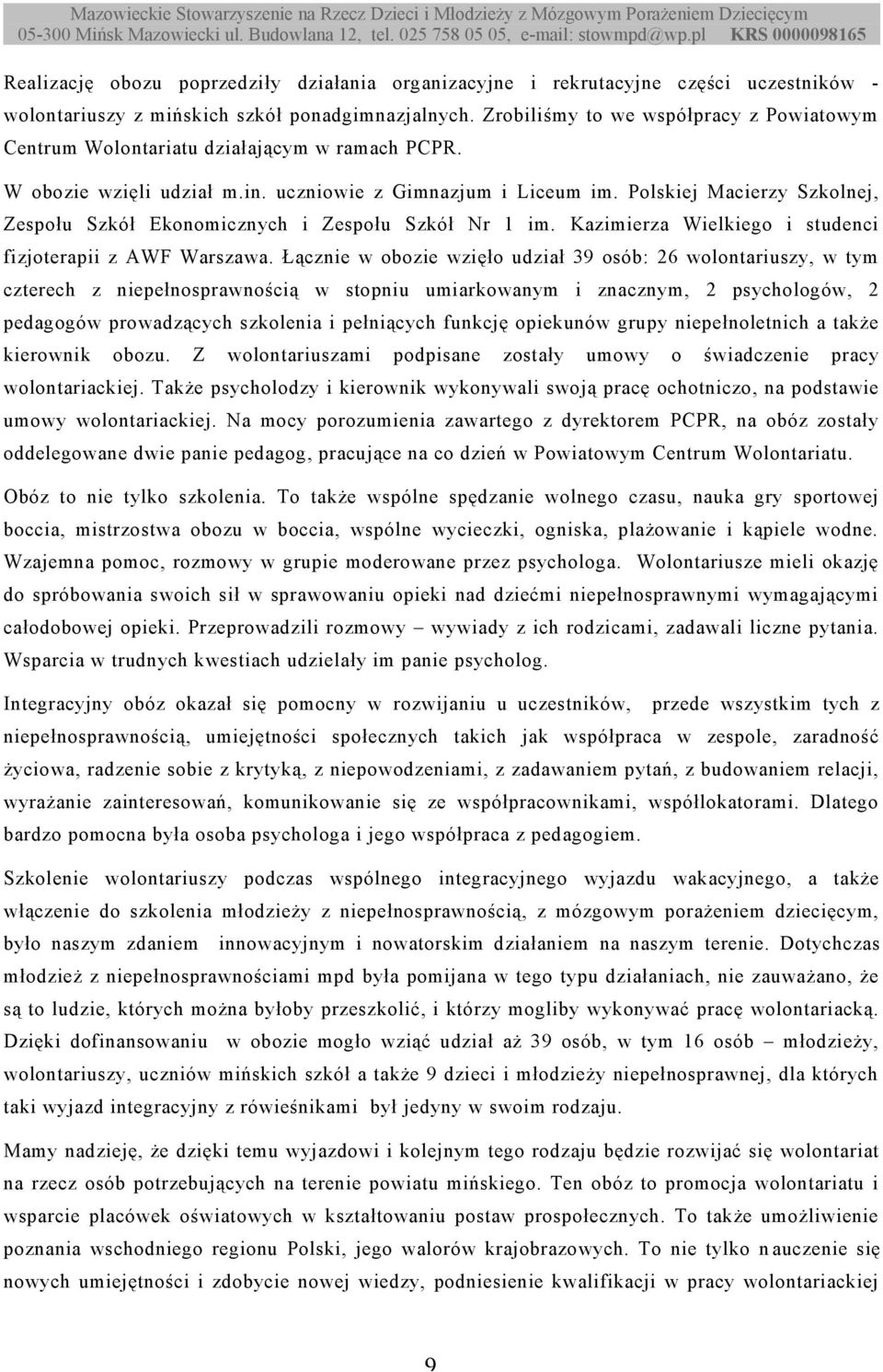 Polskiej Macierzy Szkolnej, Zespołu Szkół Ekonomicznych i Zespołu Szkół Nr 1 im. Kazimierza Wielkiego i studenci fizjoterapii z AWF Warszawa.