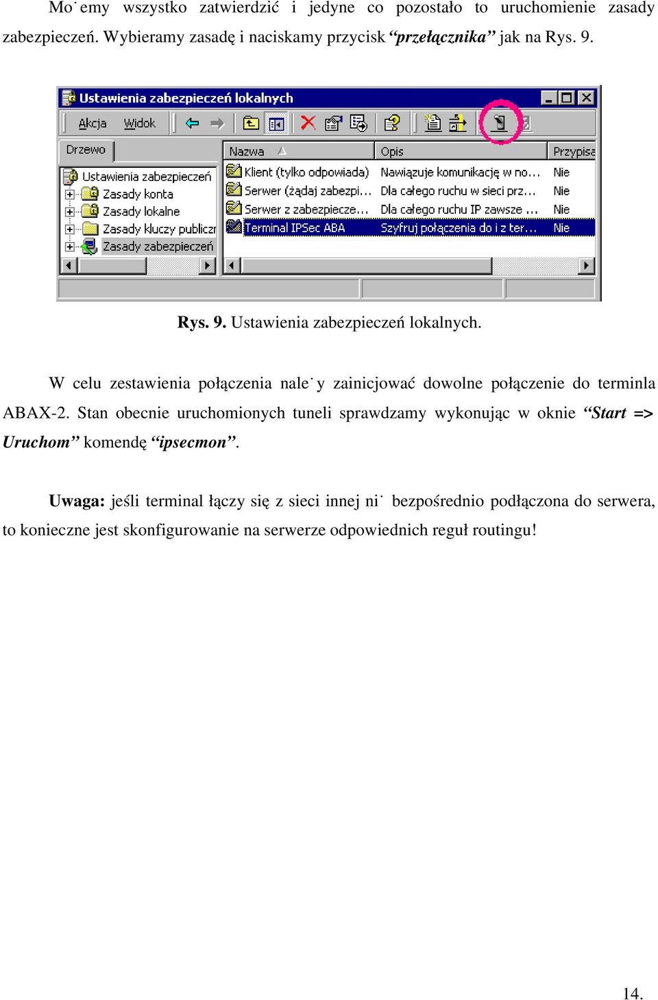 W celu zestawienia połączenia należy zainicjować dowolne połączenie do terminla ABAX-2.