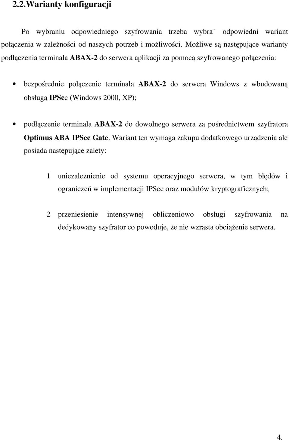 IPSec (Windows 2000, XP); podłączenie terminala ABAX-2 do dowolnego serwera za pośrednictwem szyfratora Optimus ABA IPSec Gate.