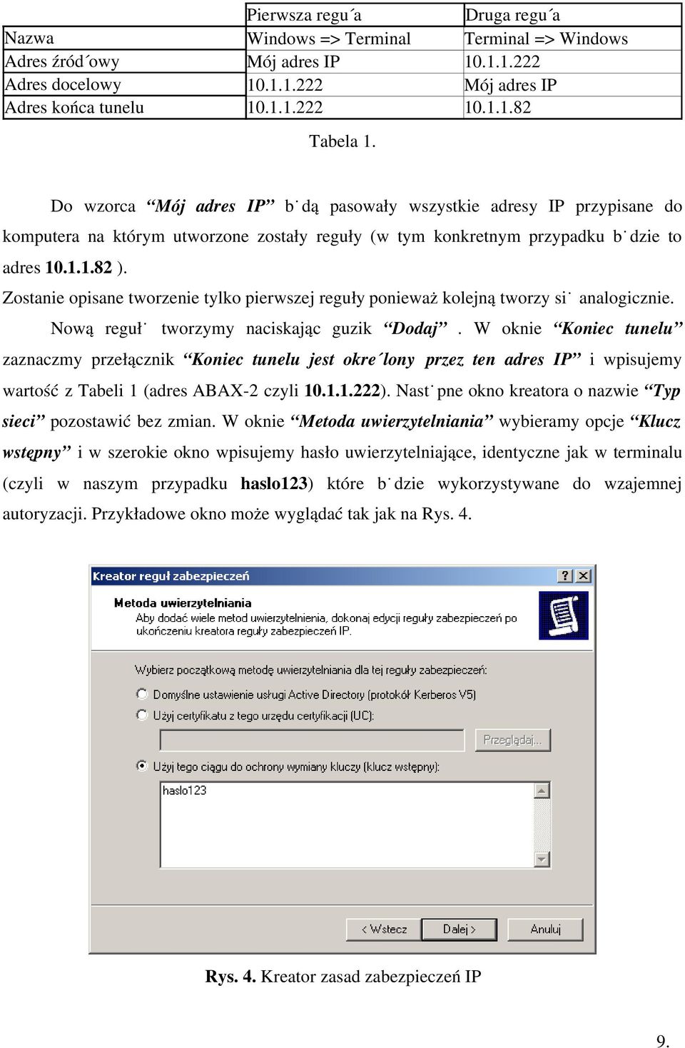 Zostanie opisane tworzenie tylko pierwszej reguły ponieważ kolejną tworzy się analogicznie. Nową regułę tworzymy naciskając guzik Dodaj.