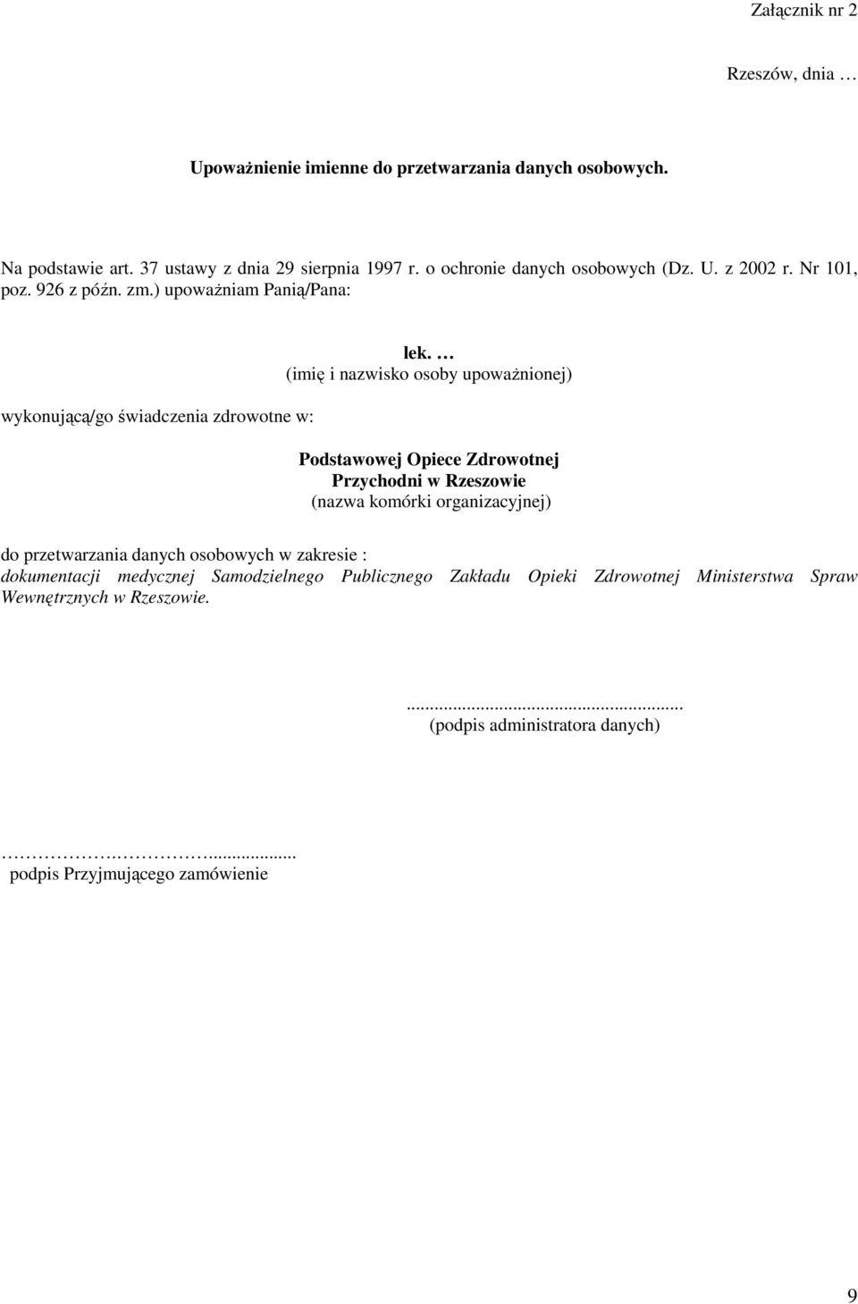 (imię i nazwisko osoby upowaŝnionej) Podstawowej Opiece Zdrowotnej Przychodni w Rzeszowie (nazwa komórki organizacyjnej) do przetwarzania danych osobowych w