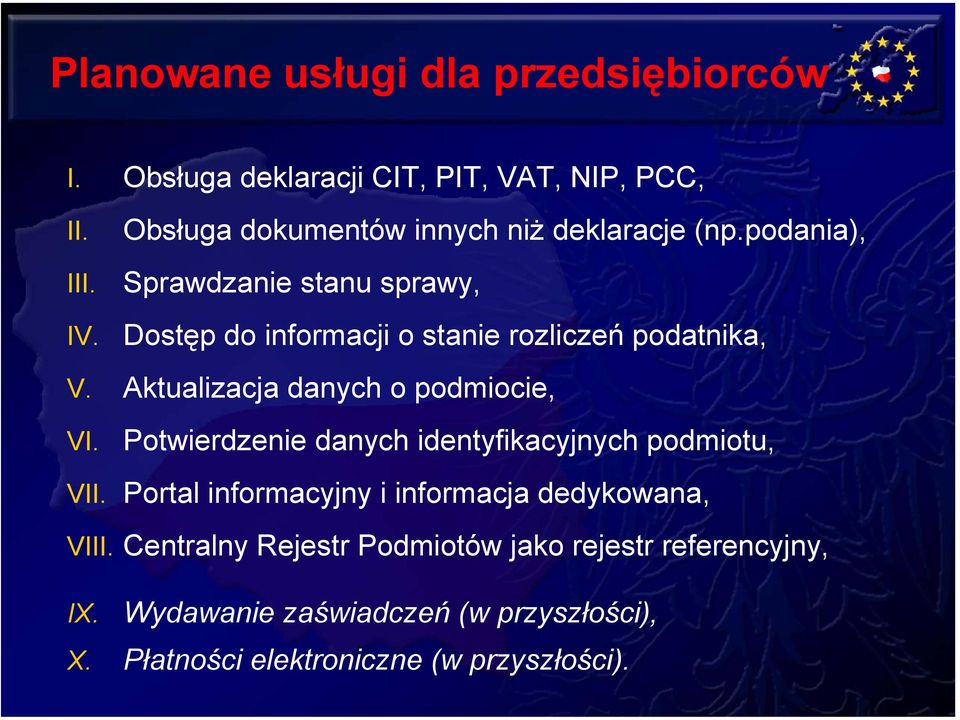 podania), Sprawdzanie stanu sprawy, Dostęp do informacji o stanie rozliczeń podatnika, V. Aktualizacja danych o podmiocie, VI.