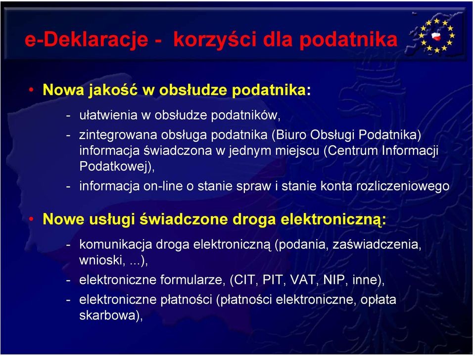 stanie spraw i stanie konta rozliczeniowego Nowe usługi świadczone droga elektroniczną: - komunikacja droga elektroniczną (podania,