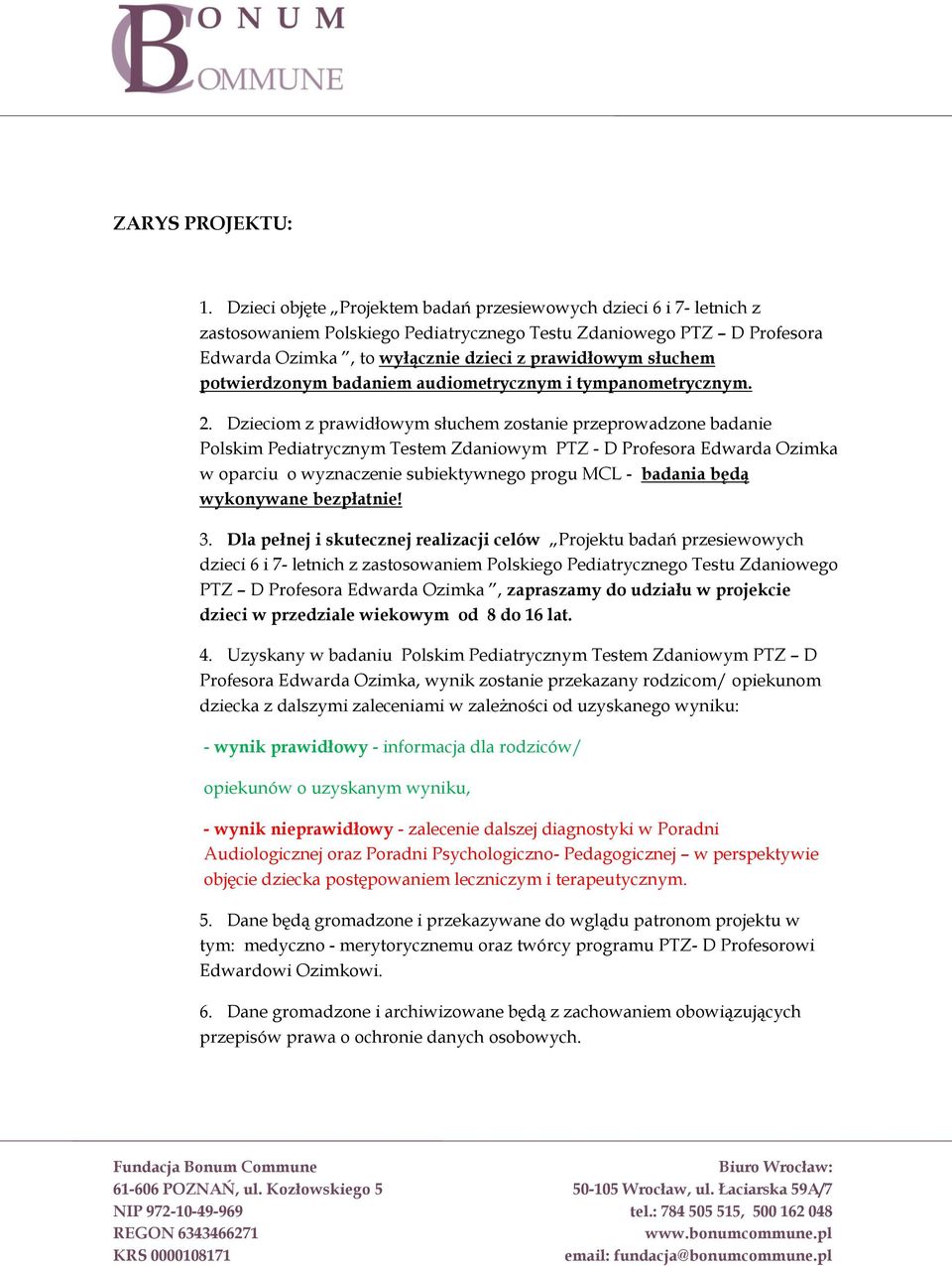 potwierdzonym badaniem audiometrycznym i tympanometrycznym. 2.