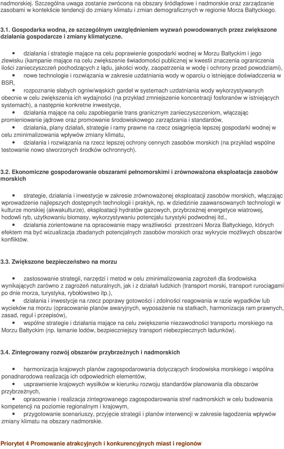 Gospodarka wodna, ze szczególnym uwzględnieniem wyzwań powodowanych przez zwiększone działania gospodarcze i zmiany klimatyczne.