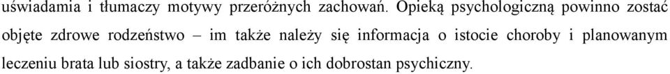 im także należy się informacja o istocie choroby i planowanym