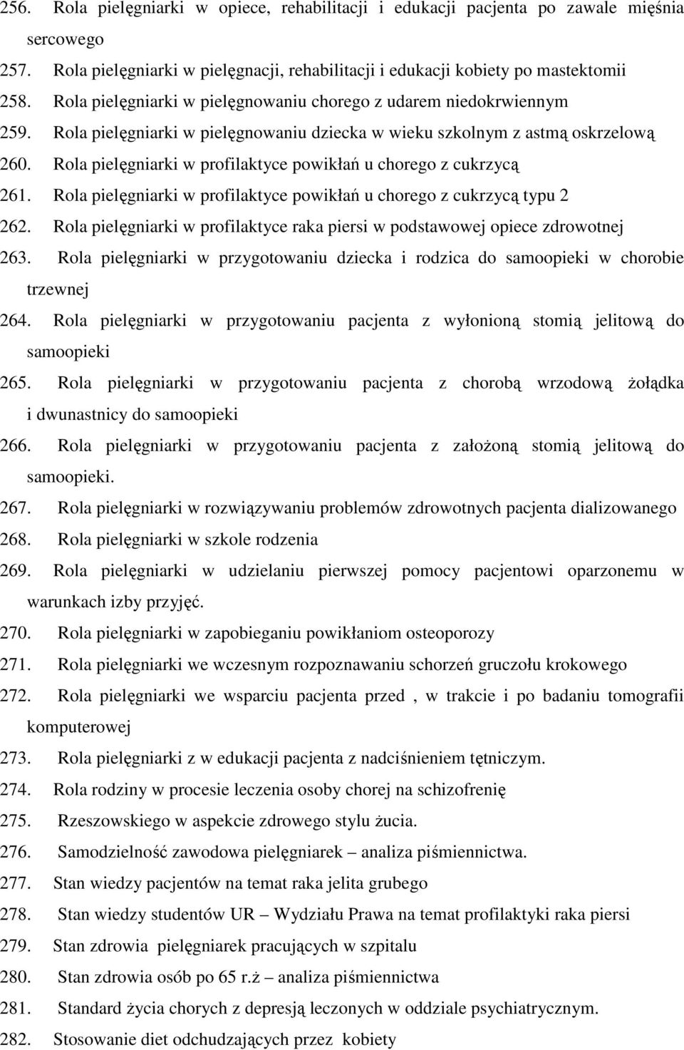 Rola pielęgniarki w profilaktyce powikłań u chorego z cukrzycą 261. Rola pielęgniarki w profilaktyce powikłań u chorego z cukrzycą typu 2 262.