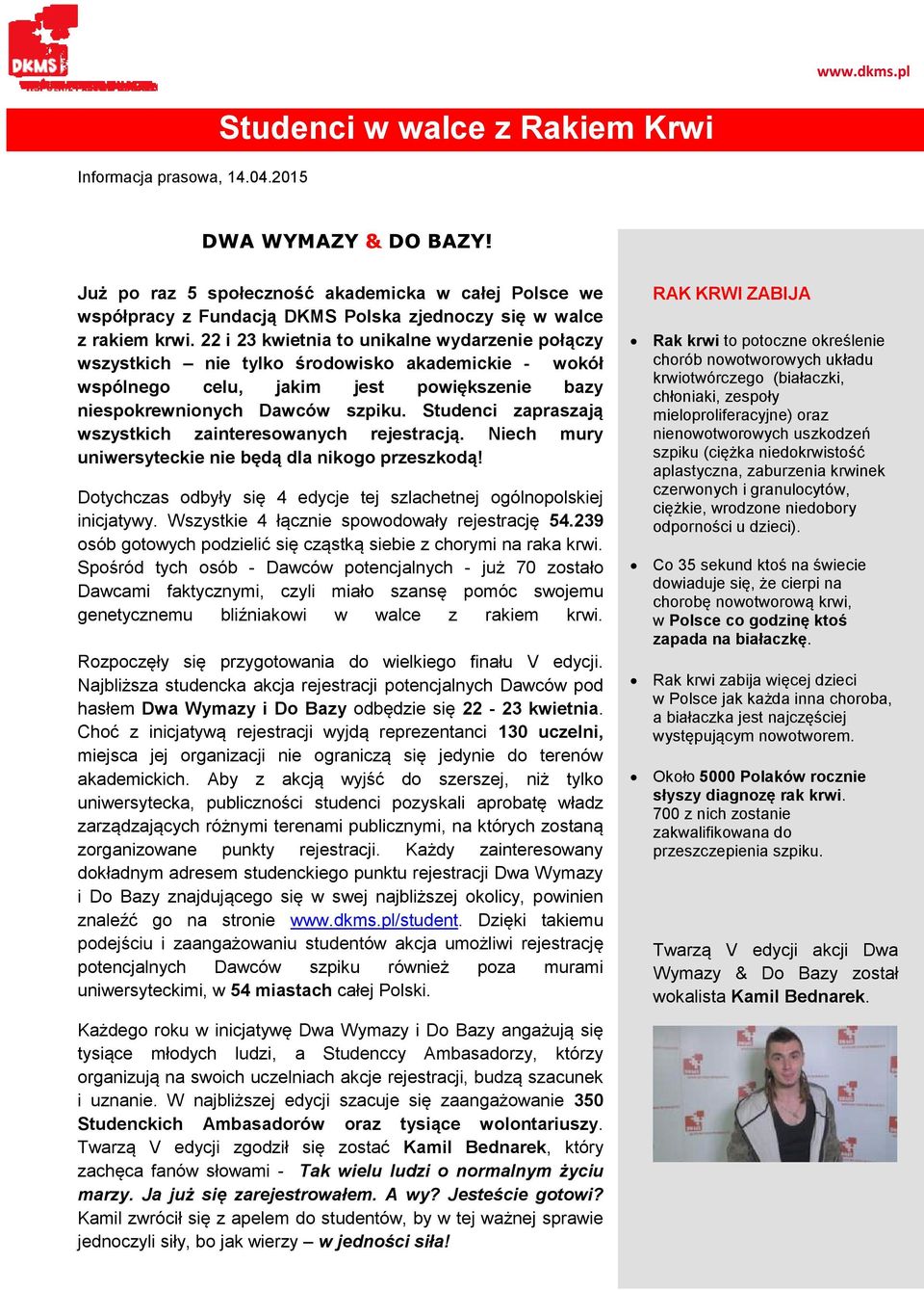 22 i 23 kwietnia to unikalne wydarzenie połączy wszystkich nie tylko środowisko akademickie - wokół wspólnego celu, jakim jest powiększenie bazy niespokrewnionych Dawców szpiku.