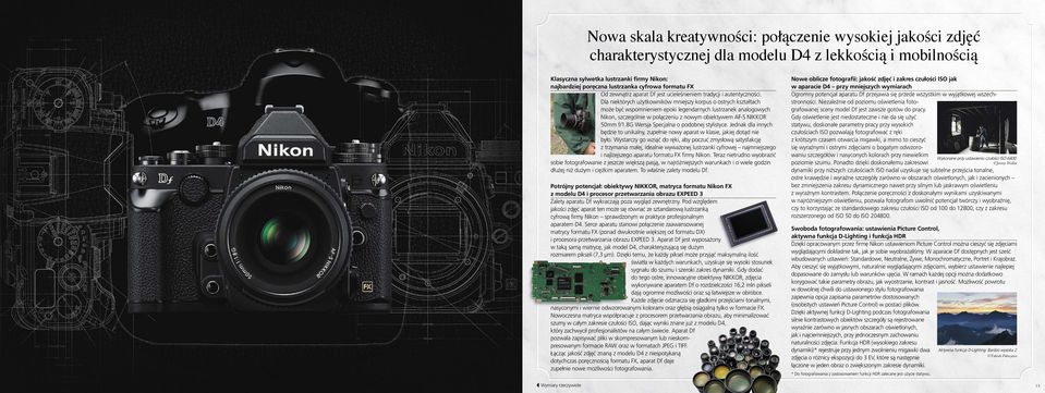 Dla niektórych użytkowników mniejszy korpus o ostrych kształtach może być wspomnieniem epoki legendarnych lustrzanek analogowych Nikon, szczególnie w połączeniu z nowym obiektywem AF-S NIKKOR 50mm