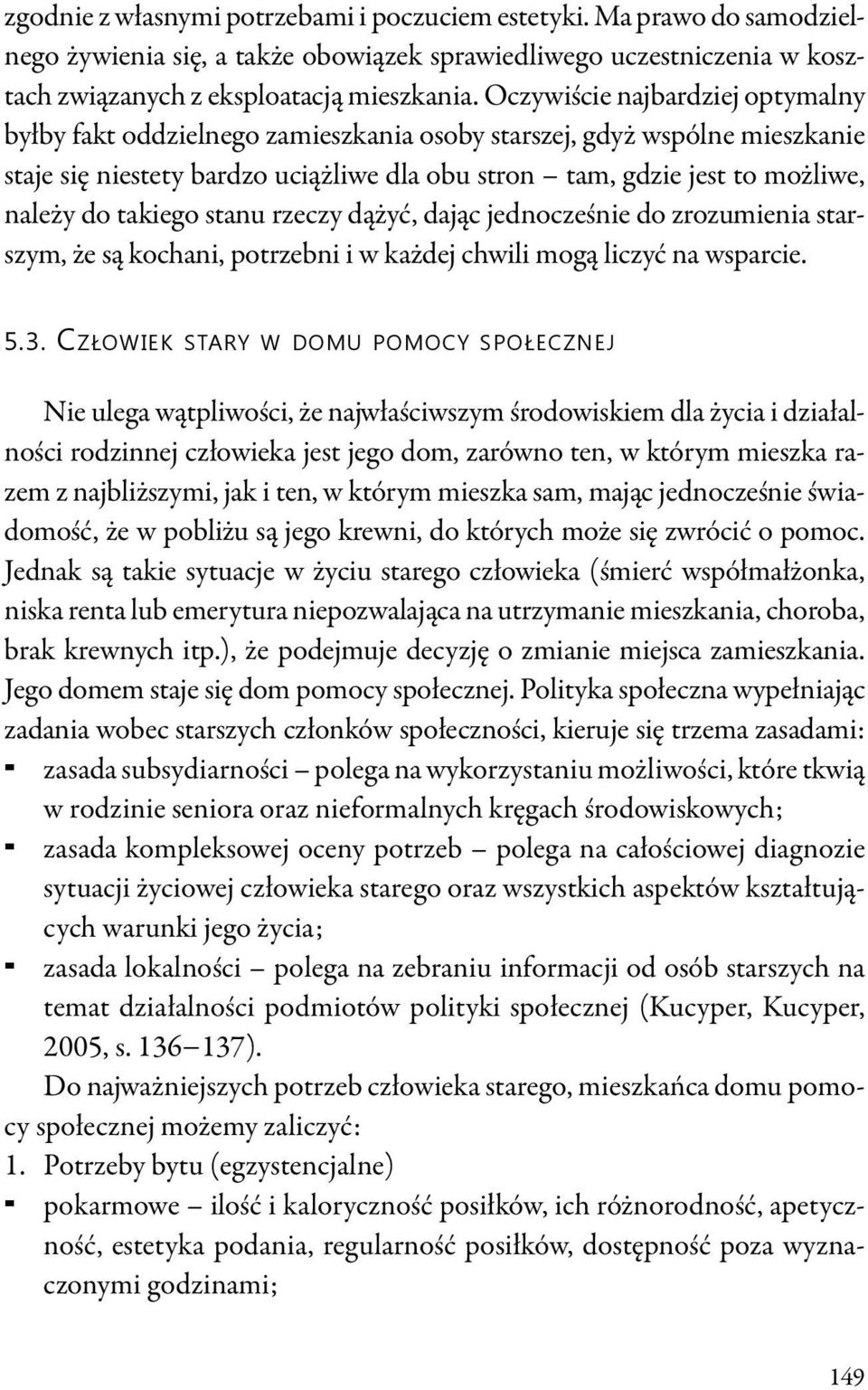 takiego stanu rzeczy dążyć, dając jednocześnie do zrozumienia starszym, że są kochani, potrzebni i w każdej chwili mogą liczyć na wsparcie. 5.3.