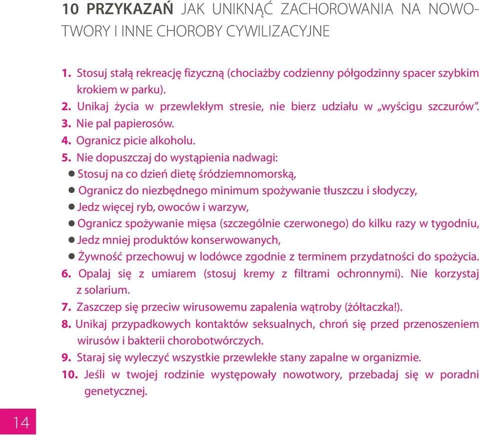 do niezbêdnego minimum spo ywanie t³uszczu i s³odyczy, Jedz wiêcej ryb, owoców i warzyw, Ogranicz spo ywanie miêsa (szczególnie czerwonego) do kilku razy w tygodniu, Jedz mniej produktów