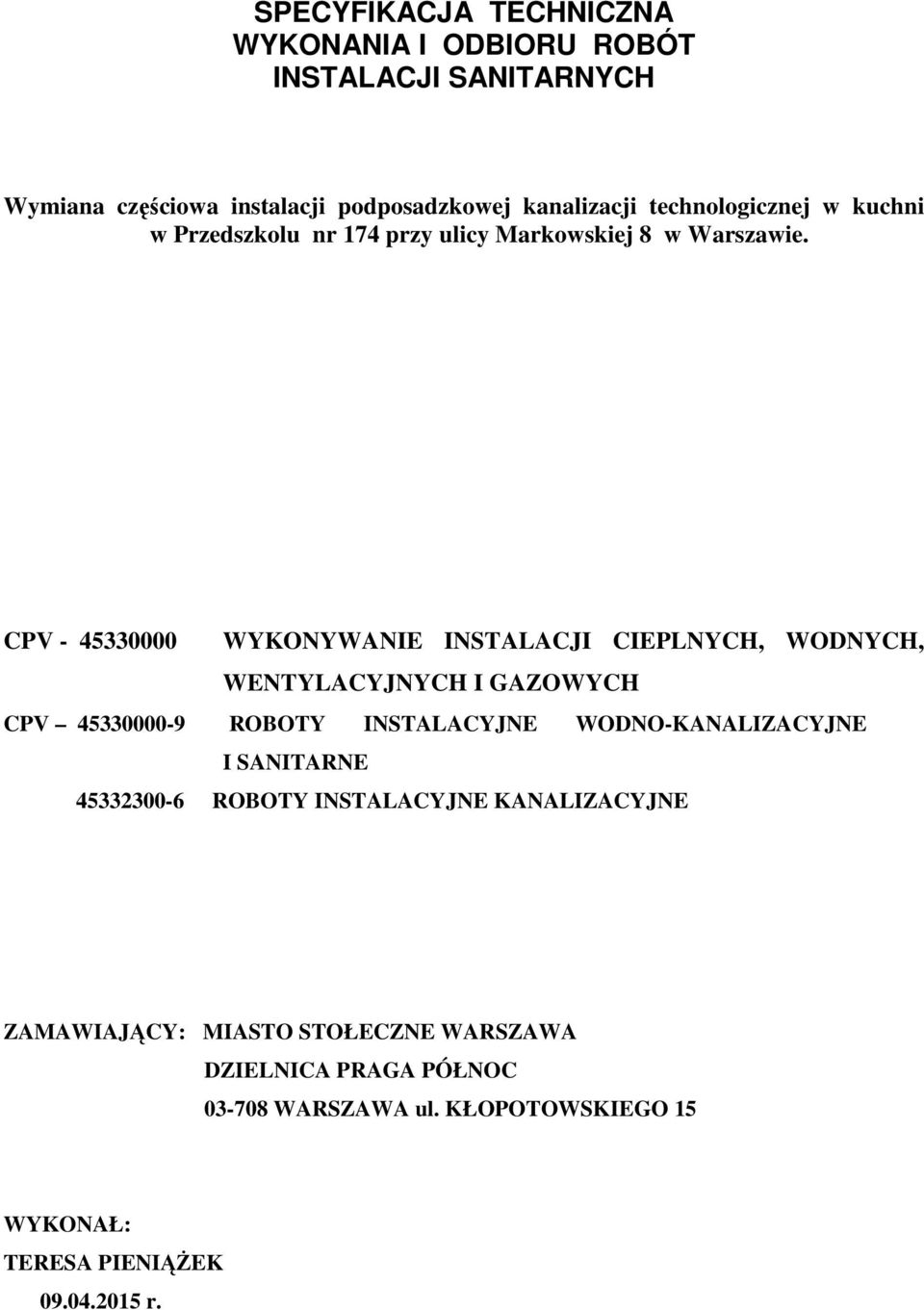 CPV - 45330000 WYKONYWANIE INSTALACJI CIEPLNYCH, WODNYCH, WENTYLACYJNYCH I GAZOWYCH CPV 45330000-9 ROBOTY INSTALACYJNE