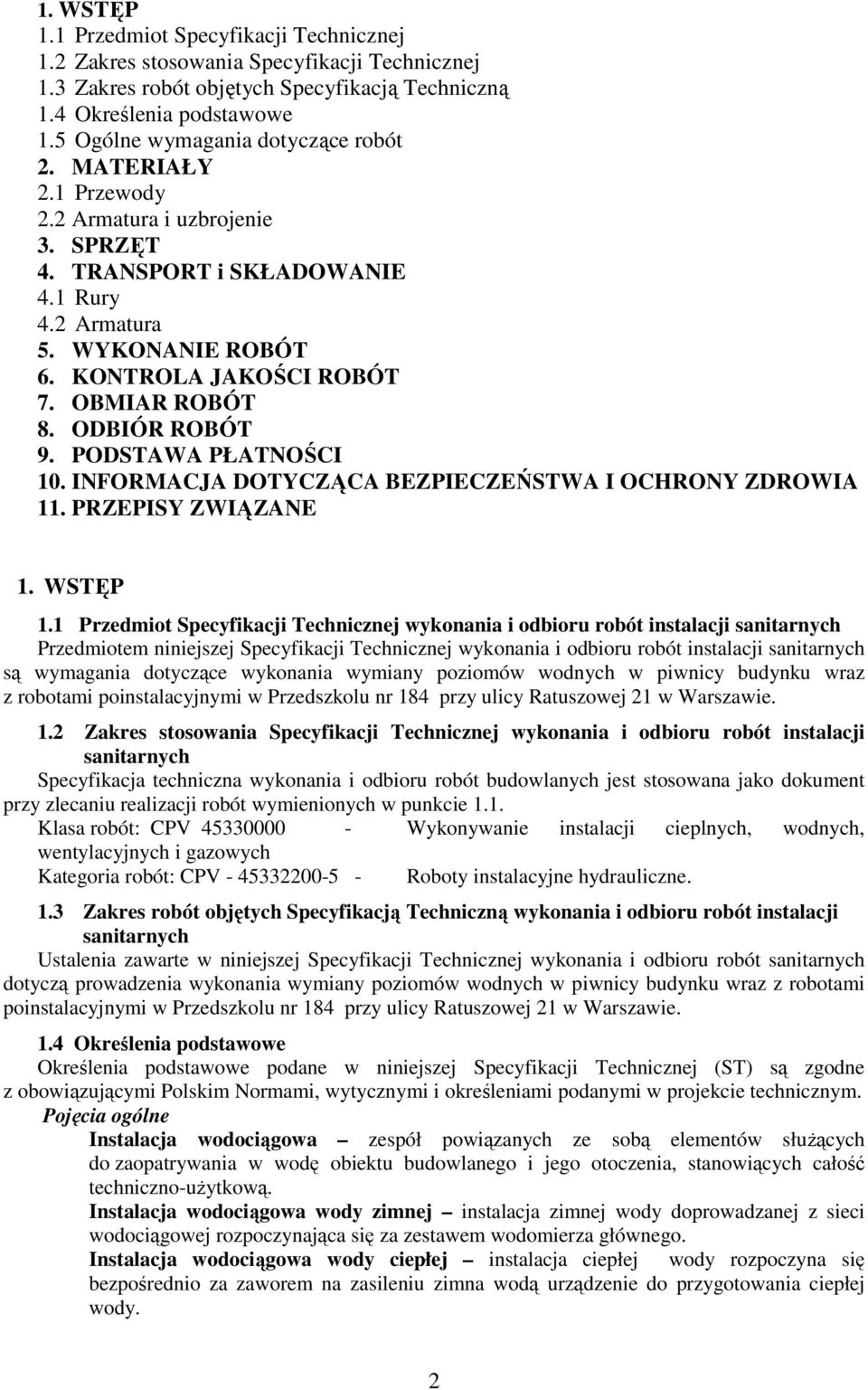 OBMIAR ROBÓT 8. ODBIÓR ROBÓT 9. PODSTAWA PŁATNOŚCI 10. INFORMACJA DOTYCZĄCA BEZPIECZEŃSTWA I OCHRONY ZDROWIA 11. PRZEPISY ZWIĄZANE 1. WSTĘP 1.