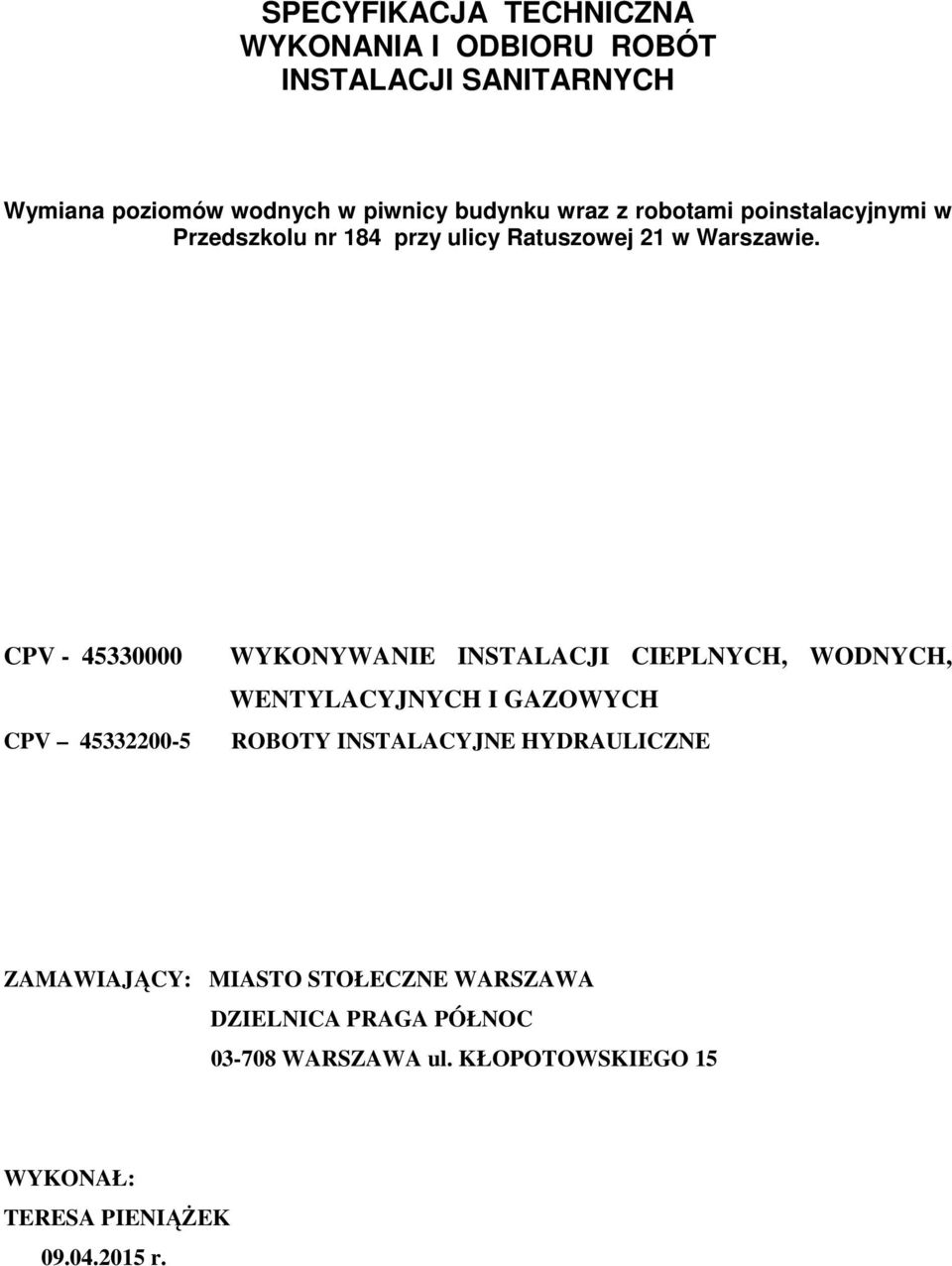 CPV - 45330000 CPV 45332200-5 WYKONYWANIE INSTALACJI CIEPLNYCH, WODNYCH, WENTYLACYJNYCH I GAZOWYCH ROBOTY INSTALACYJNE