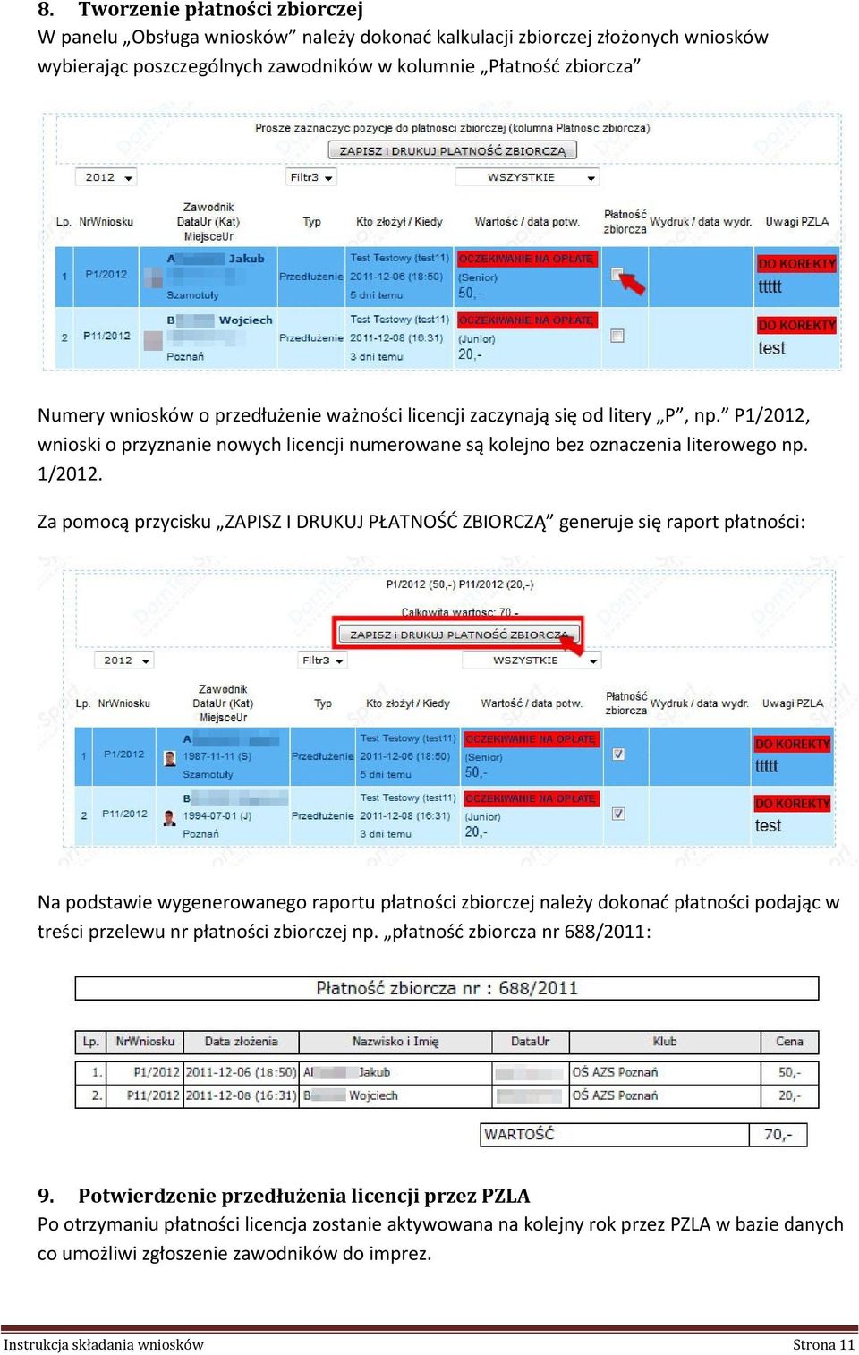 Za pomocą przycisku ZAPISZ I DRUKUJ PŁATNOŚĆ ZBIORCZĄ generuje się raport płatności: Na podstawie wygenerowanego raportu płatności zbiorczej należy dokonać płatności podając w treści przelewu nr