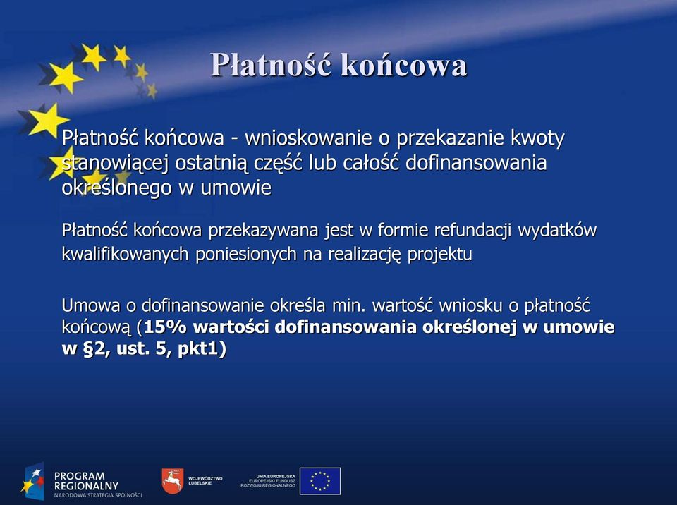 wydatków kwalifikowanych poniesionych na realizację projektu Umowa o dofinansowanie określa min.