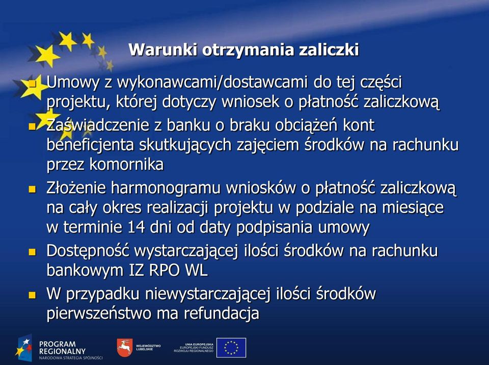 harmonogramu wniosków o płatność zaliczkową na cały okres realizacji projektu w podziale na miesiące w terminie 14 dni od daty